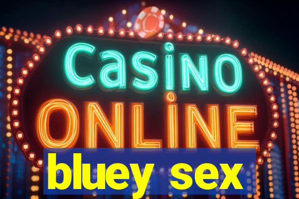 bluey sex